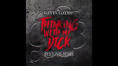 Kevin Gates Thinkin With My Dick Feat Juicy J Systovis Remix