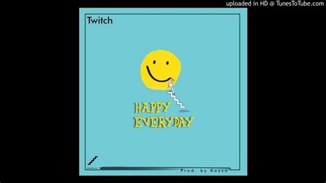 Twitch Happy Everyday Official Audio Youtube