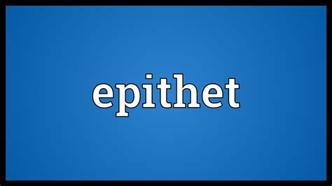 Epithet Meaning - YouTube