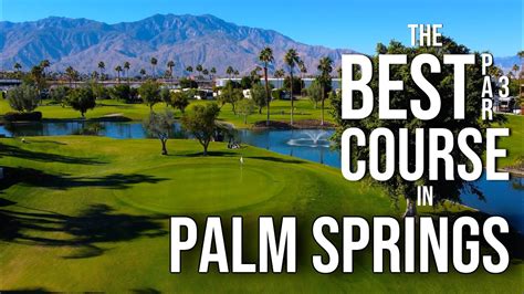 The Best Par 3 Course In Palm Springs Full 18 Hole Course Vlog