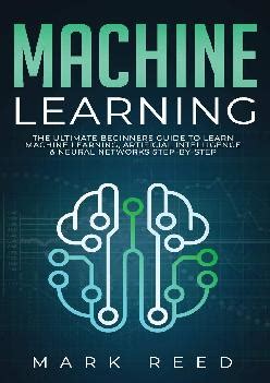 PDF READING BOOK Machine Learning The Ultimate Beginners Guide To Learn Machine Learning