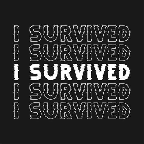 I Survived I Survived T Shirt Teepublic