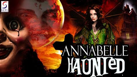 A powerful touching drama examining the lives of three disparate women struggling for faith as they seek respect in their very different lives. Haunted Annabelle - Dubbed Full Movie | Hindi Movies 2016 ...