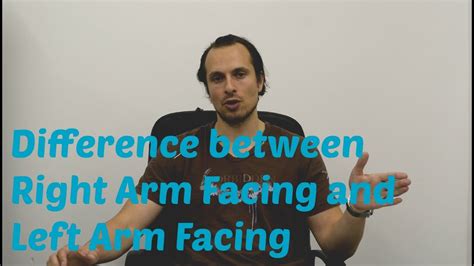 Difference Between Right Arm Facing And Left Arm Facing Youtube