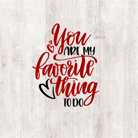 You Are My Favorite Thing To Do Svg Cut Files For Cricut Etsy