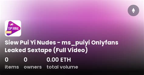 Siew Pui Yi Nudes Ms Puiyi Onlyfans Leaked Sextape Full Video Collection Opensea