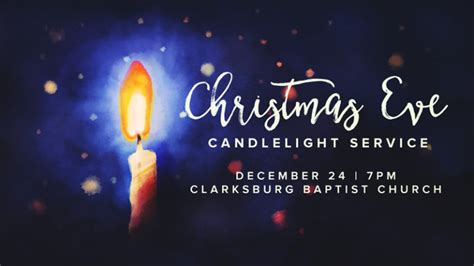 Christmas Eve Candlelight Service Clarksburg Baptist Church