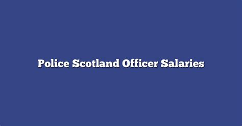 Police Scotland Officer Salaries Updated March 2023