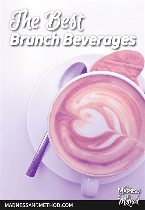 The Best Brunch Beverages Madness And Method