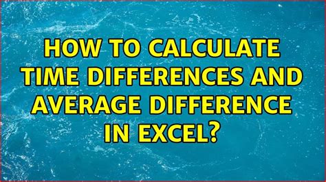 How To Calculate Time Differences And Average Difference In Excel