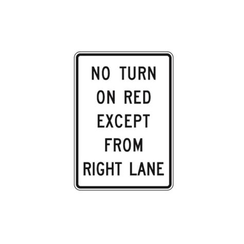 No Turn On Red Except From Right Lane Sign R10 11c Traffic Safety