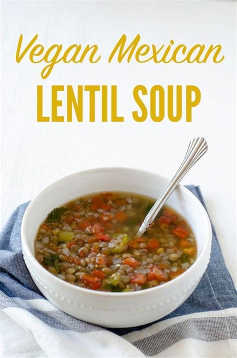 Vegan Mexican Lentil Soup This Is The Best Healthy Vegetable Lentil Soup It Is Easy To Make