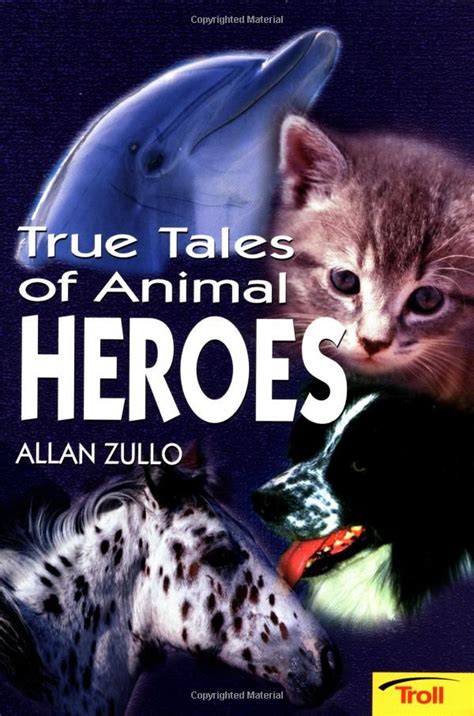 True Tales Of Animal Heroes Allan Zullo 9780816772469
