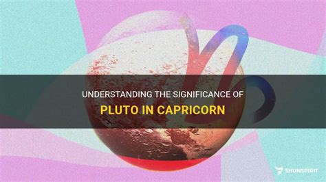 Understanding The Significance Of Pluto In Capricorn Shunspirit