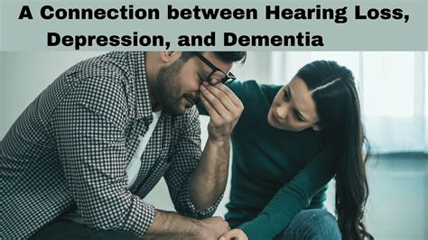 A Connection Between Hearing Loss Depression And Dementia Hearing