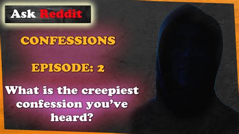 5 Minutes Of Creepy Reddit Confessions Mysterious Itch Episode 2 Youtube