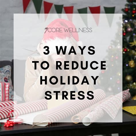 3 Ways To Reduce Holiday Stress 7core Wellness