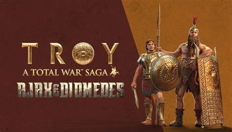 Kup A Total War Saga Troy Ajax And Diomedes Epic Games