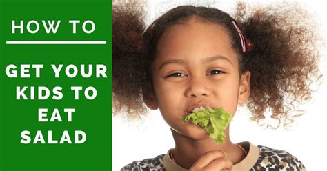 How To Get Your Kids To Eat Salad Kpgreenpirates