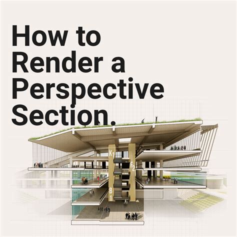 How To Render A Perspective Section Show It Better