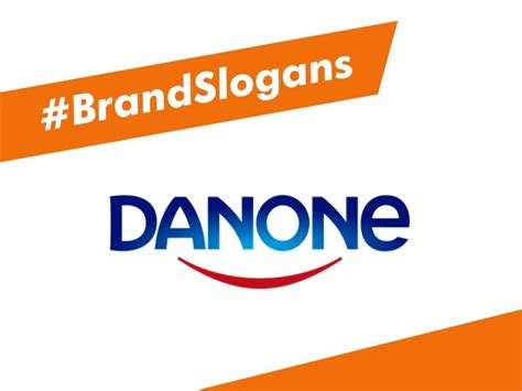 List Of 65 Best Danone Brand Slogans