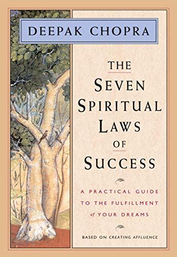 The Seven Spiritual Laws Of Success A Practical Guide To The Fulfillment Of Your Dreams