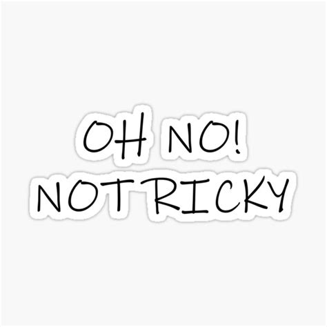 oh no not ricky sticker for sale by club art redbubble