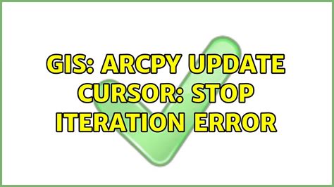 GIS Arcpy Update Cursor Stop Iteration Error YouTube