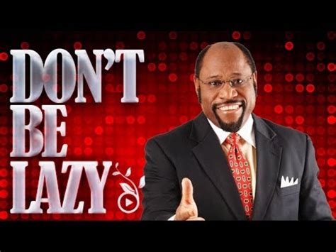 Build Your Life After 5 Dont Be Lazy Dr Myles Munroe