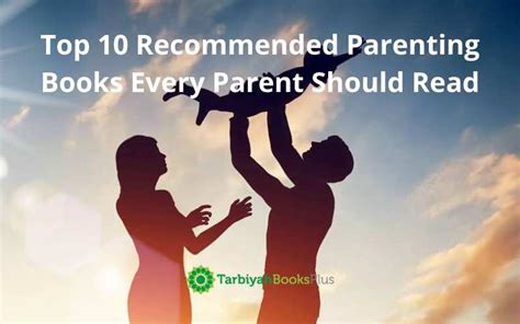 Top 10 Recommended Parenting Books Every Parent Should Read Tarbiyah