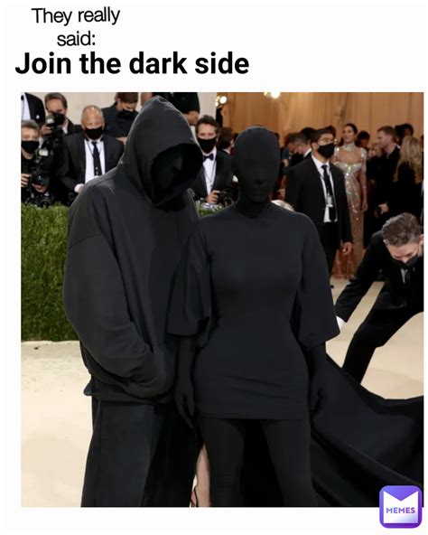 They Really Said Join The Dark Side Chef Memes