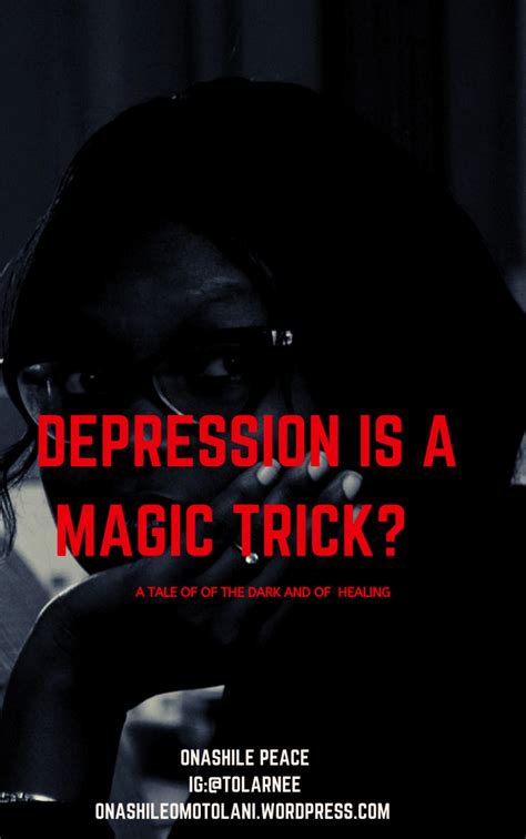 Depression Is A Magic Trick Tolarnees Blog