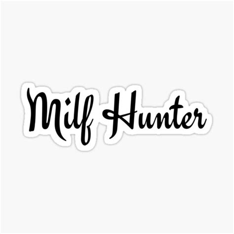 milf hunter black on white sticker by ron revolution redbubble