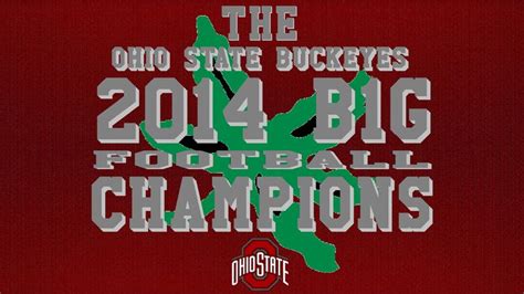 12 6 2014 The Ohio State Buckeyes 2014 B1g Football Champions Ohio