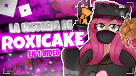 🤩la Historia De Roxicake Gamer🌸 En 1 Video Youtube