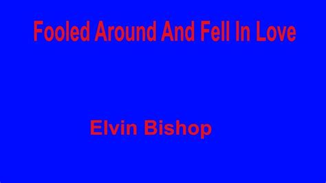 Fooled Around And Fell In Love Elvin Bishop With Lyrics Youtube