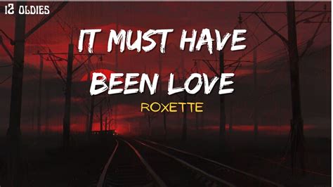 It Must Have Been Love Roxette Lyrics Youtube
