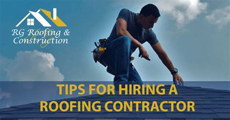 Tips For Hiring A Roofing Contractor Rg Roofing And Construction