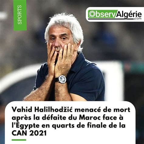 Vahid Halilhodžić Menacé De Mort Après La Défaite Du Maroc Face à L