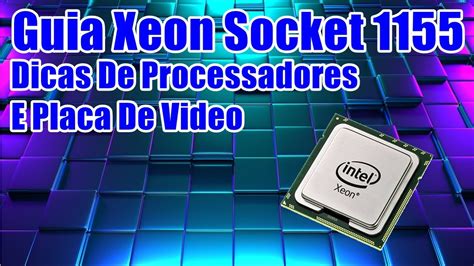 Guia Xeon Socket 1155 Youtube