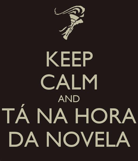 Keep Calm And TÁ Na Hora Da Novela Poster Camila Keep Calm O Matic