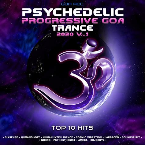 Psychedelic Progressive Goa Trance 2020 Top 10 Hits Vol 1 Goa Records
