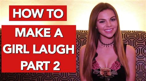 How To Make A Girl Laugh Part 2 Youtube