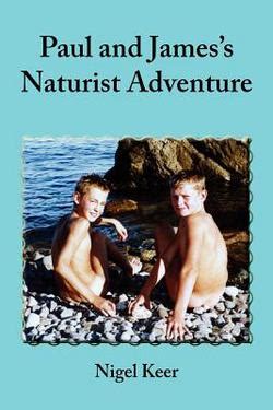 Paul And James S Naturist Adventure By Nigel Keer
