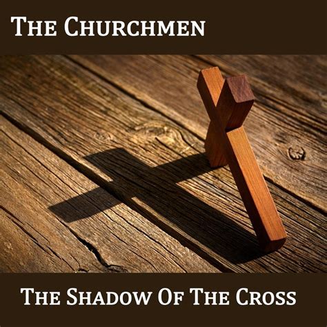The Churchmen The Shadow Of The Cross Lyrics Genius Lyrics