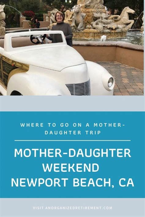 Mother Daughter Weekend In Newport Beach An Organized Retirement