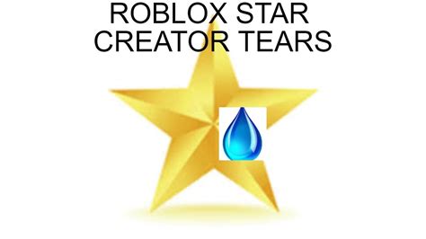 Roblox Star Creator Tears Youtube