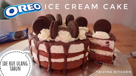 Ide bisnis resep ice cream lembut ekonomis 1 resep jadi 85 100 cup. RESEP OREO ICE CREAM CAKE | IDE KUE ULANG TAHUN MUDAH DAN ...