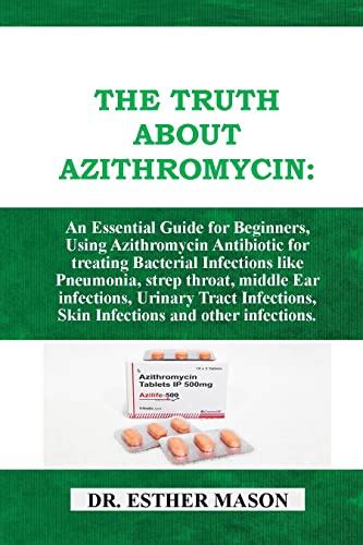 The Truth About Azithromycin An Essential Guide For Beginners Using