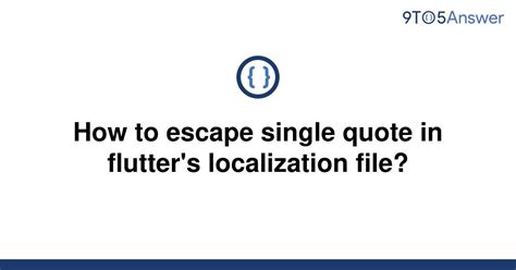 Solved How To Escape Single Quote In Flutters 9to5answer